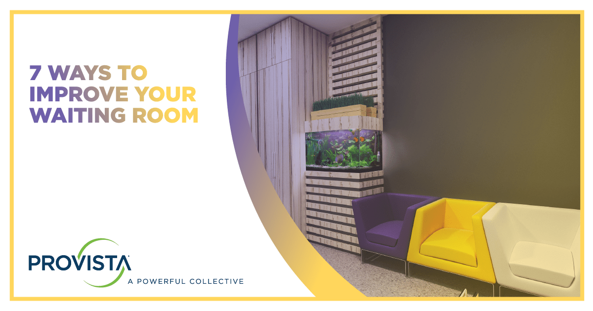 7 Ways to Improve the NonAcute Waiting Room Experience Provista
