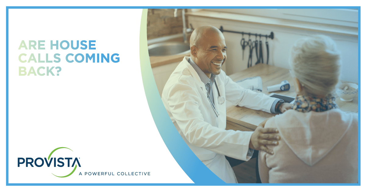 Are We Seeing the Return of the House Call? Provista